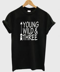 young wild and three t-shirt