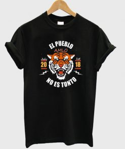 el pueblo amlo no es tonto t-shirt