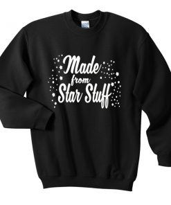 made from star stuff sweatshirt