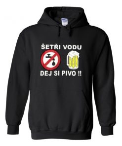setri vodu dej si pivo hoodie