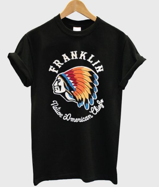 franklin native american chiefo t-shirt