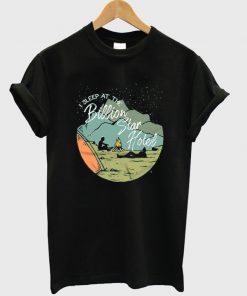 i sleep at the billion star hotel t-shirt