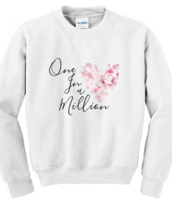 one in a million sweatshirt