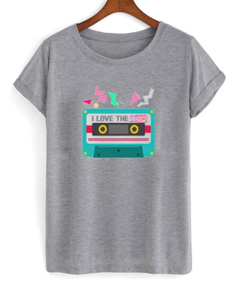 i love the 80's t-shirt