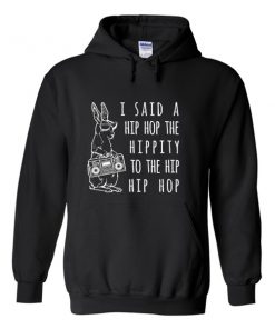 i said a hip hop the hippity to the hip hip hop hoodie