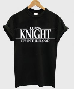 knight it's in the blood t-shirt