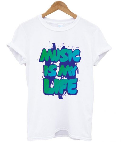music is my life t-shirt