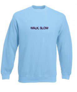 walk slow sweatshirt