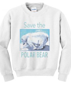 save the polar bear sweatshirt