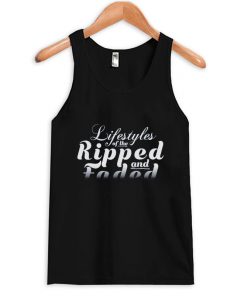 lifestyles of the ripped a nd faded tank top