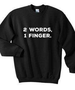2 words 1 finger sweatshirt