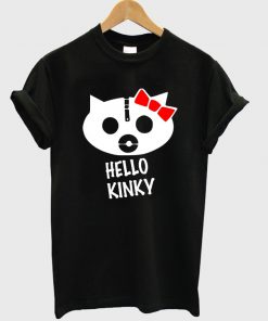 hello kinky t-shirt