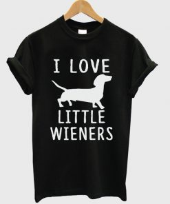 i love littel wieners t-shirt