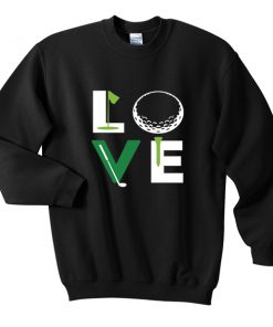 love golf sweatshirt