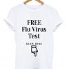 free flu virus test t-shirt