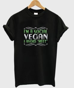 i'm a social vegan i avoid meet t-shirt