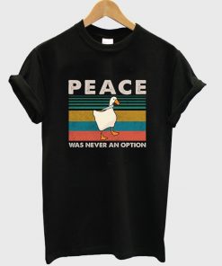 peace was never an option t-shirt