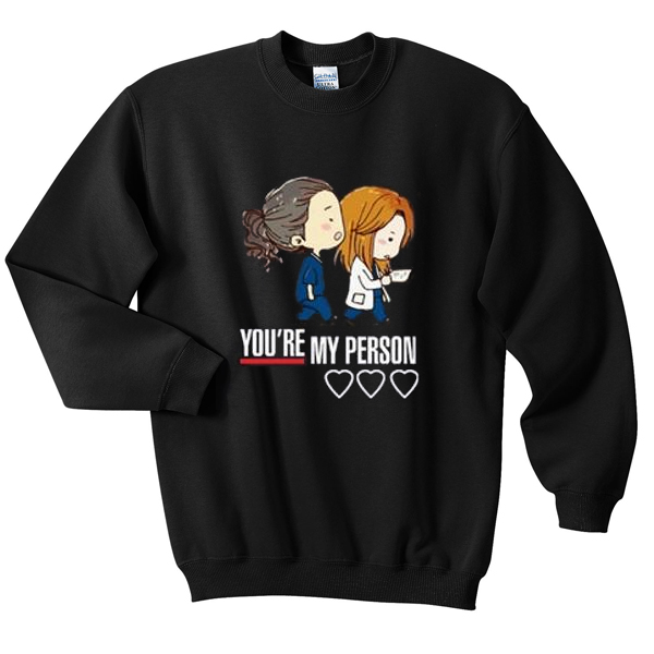 you're my person sweatshirt