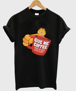 give me coffee and no one gets hurt t-shirt