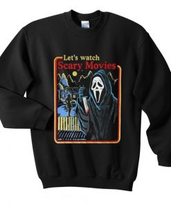 let's watch scary movie sweatshirt