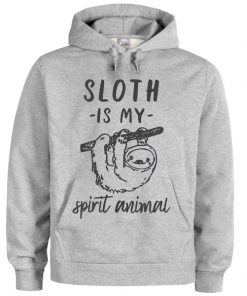 sloth is my spirit animal hoodie