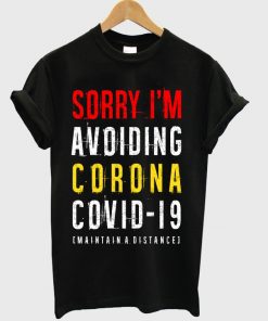 sorry i'm avoiding corona covid 19 t-shirt