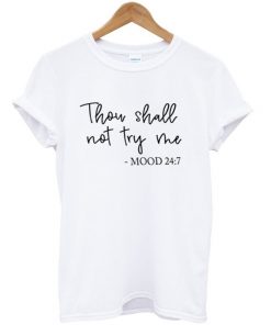 thou shall not try me t-shirt