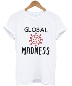 global madness t-shirt