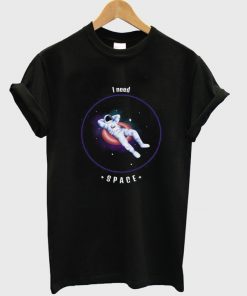 i need space t-shirt