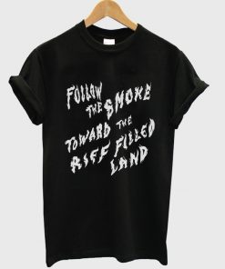 follow the smoke t-shirt