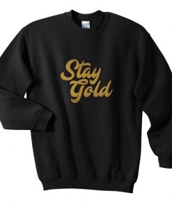 stay gold sweatshirt