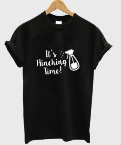 it's hinching time t-shirt