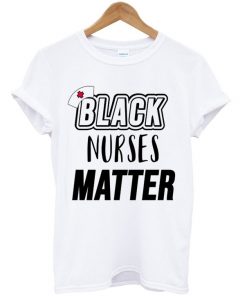 black nurses matter t-shirt