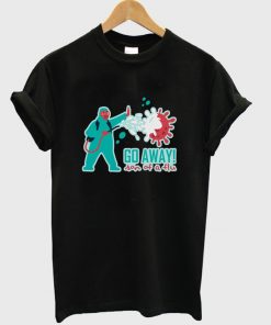 go away son of a flu t-shirt