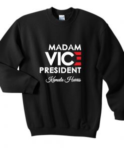 madam vice president sweatshirt