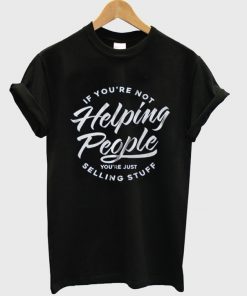 helping people t-shirt