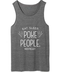 eat sleep poke people repeat tank top