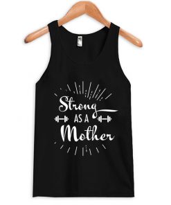 strong as a mother tank top