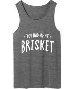 you had me at brisket tank top