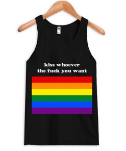 kiss whoever the fuck you want tank top