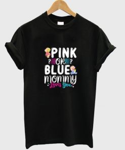 Mommy Loves You Gender Shirt