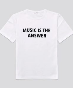 Music Is The Answer T-shirt
