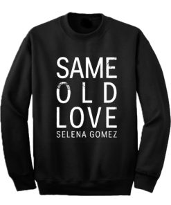 Selena Gomez Same Old Love Sweatshirt