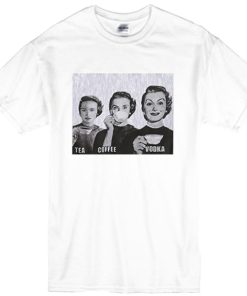 Tea Coffee Vodka T-Shirt