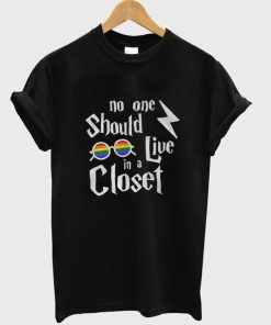 No One Should Live in a Closet Potter T-Shirt