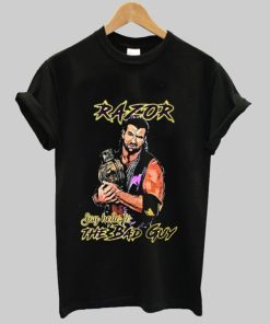 Razor Ramon say hello to the bad guy tshirt