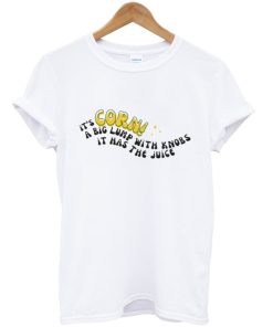 Its corn shirt