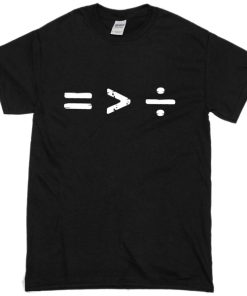 Equality is Greater Tshirt