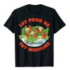 Let Food Be Thy Medicine T-Shirt