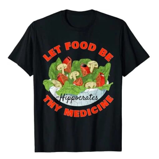 Let Food Be Thy Medicine T-Shirt